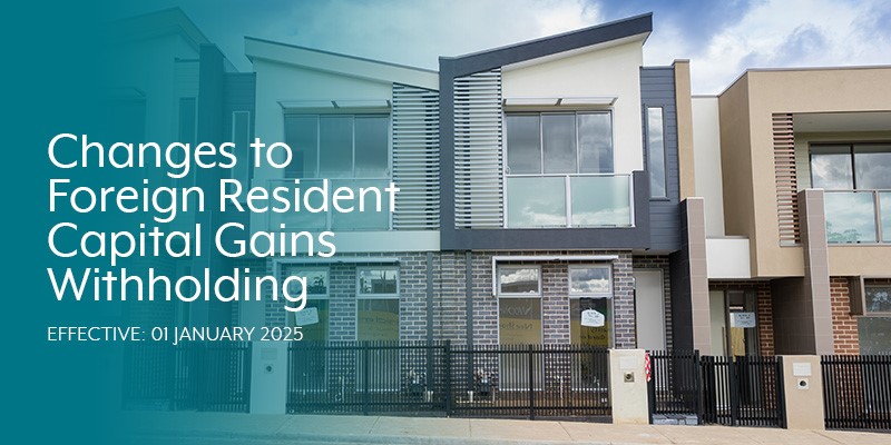 Changes to Foreign Resident Capital Gains Withholding